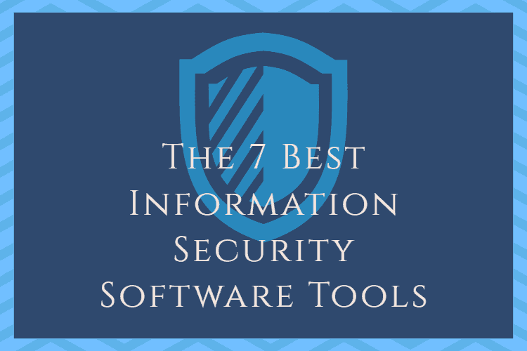 The 7 Best Information Security Software Tools