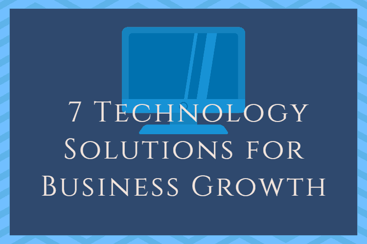 7 Technology Solutions for Business Growth