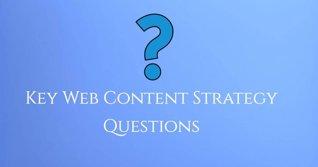 Key Web Content Strategy Questions