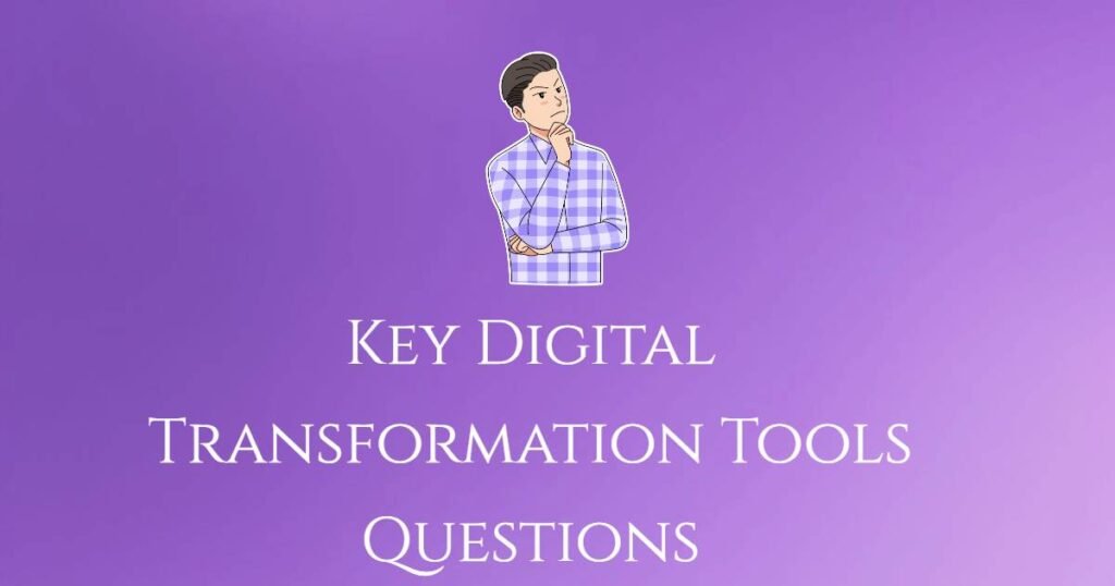 Key Digital Transformation Tools Questions 