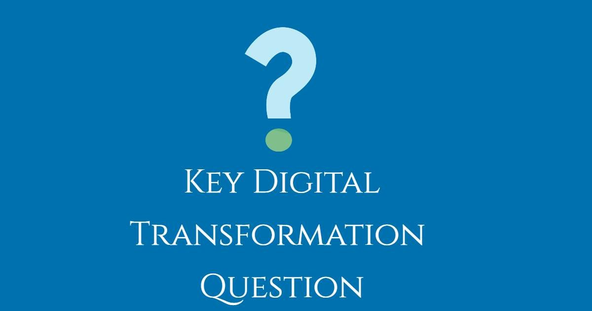 Key Digital Transformation  Question