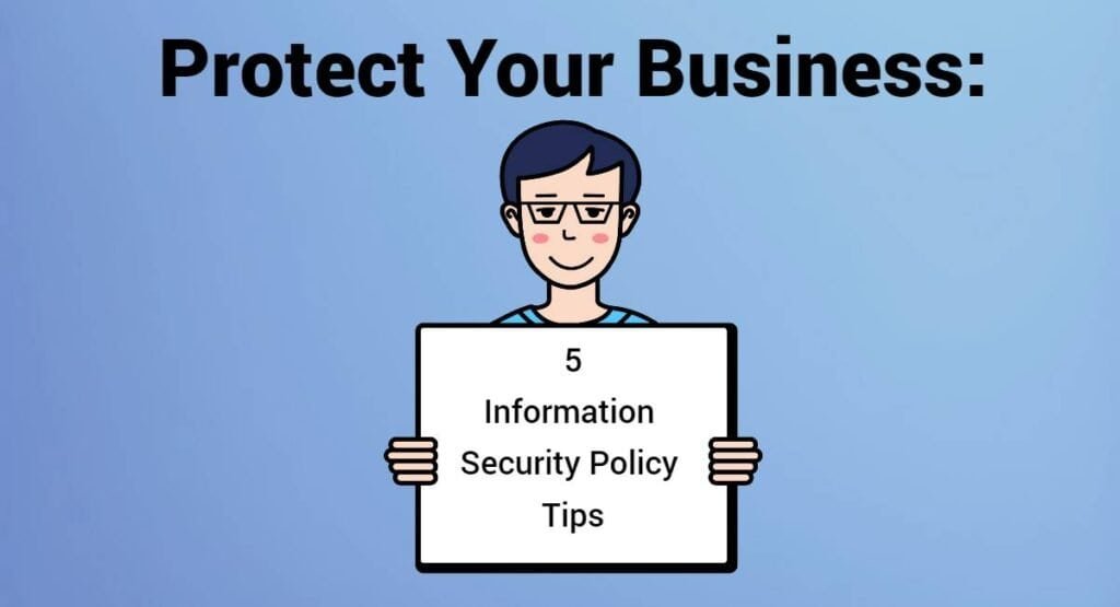 Protect Your Business: 5 Information Security Policy Tips