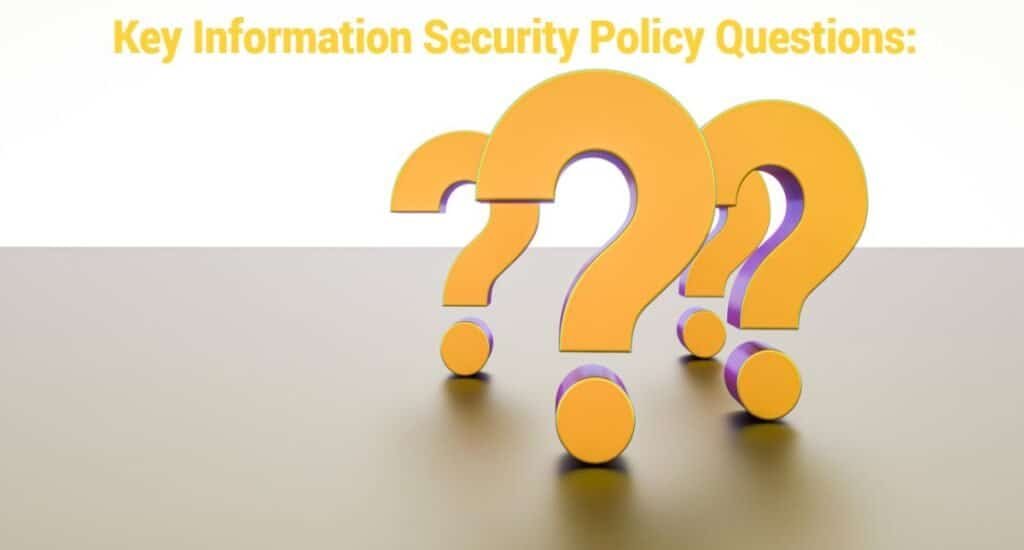 Key Information Security Policy Questions